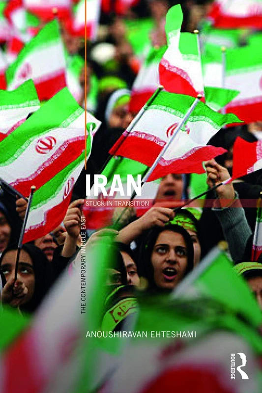Iran: Stuck in Transition (The Contemporary Middle East)