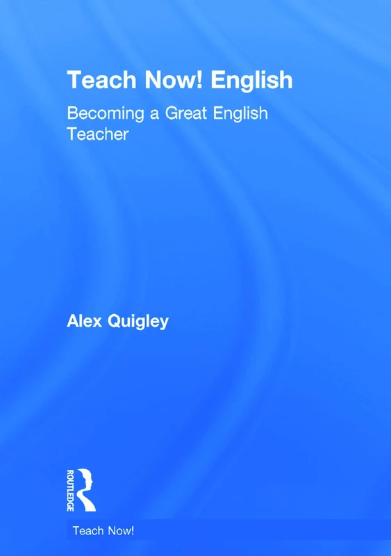 Teach Now! English: Becoming a Great English Teacher