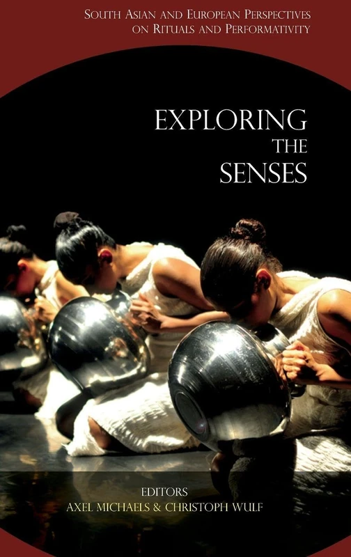 Exploring the Senses: South Asian and European Perspectives on Rituals and Performativity