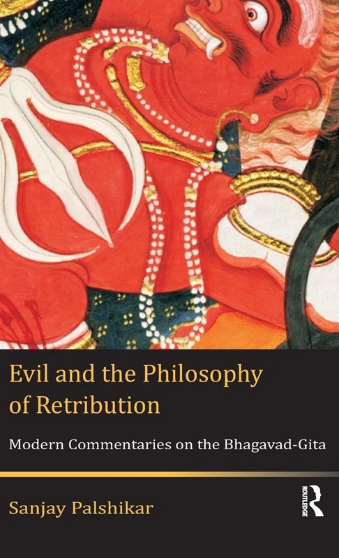Evil and the Philosophy of Retribution: Modern Commentaries on the Bhagavad-Gita