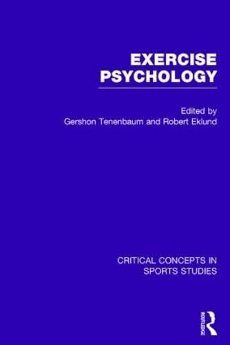 Exercise Psychology (Critical Concepts in Sports Studies)