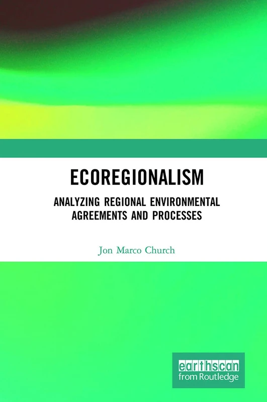 Routledge Ecoregionalism - Environmental Agreements Book