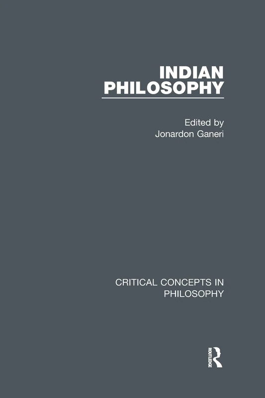 Ganeri: Indian Philosophy, 4-vol. set (Critical Concepts in Philosophy)