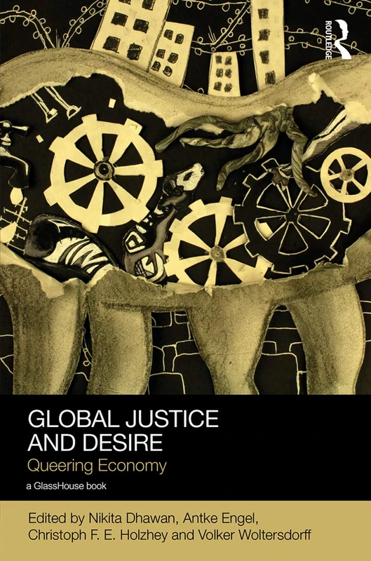 Routledge Global Justice and Desire: Queering Economy Book