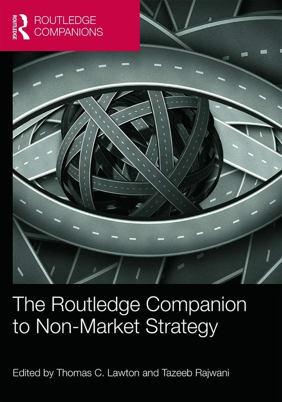 The Routledge Companion to Non-Market Strategy (Routledge Companions in Business, Management and Marketing)
