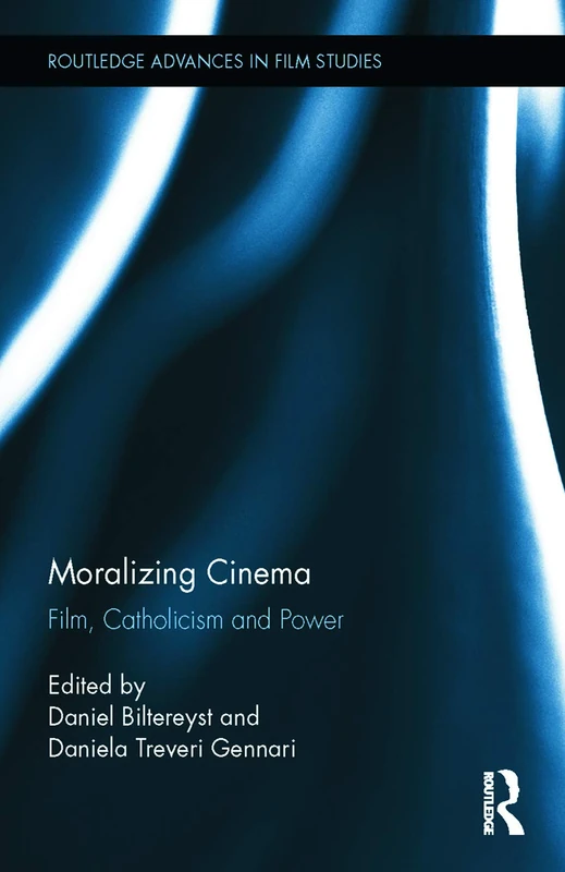 Moralizing Cinema: Film, Catholicism, and Power (Routledge Advances in Film Studies)