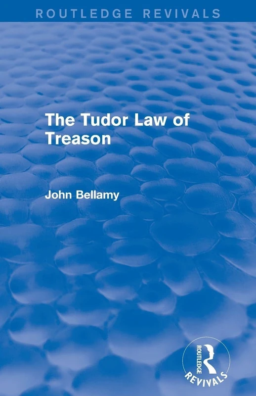 Routledge The Tudor Law of Treason (Routledge Revivals) Book