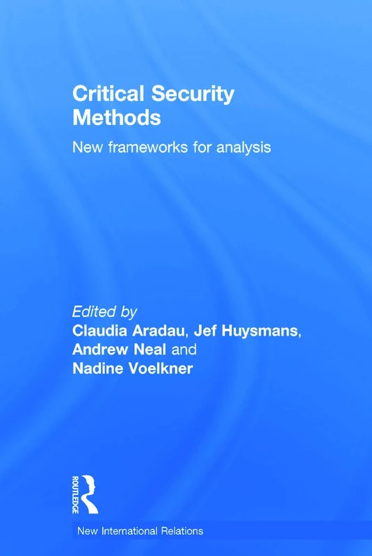 Critical Security Methods: New frameworks for analysis (New International Relations)