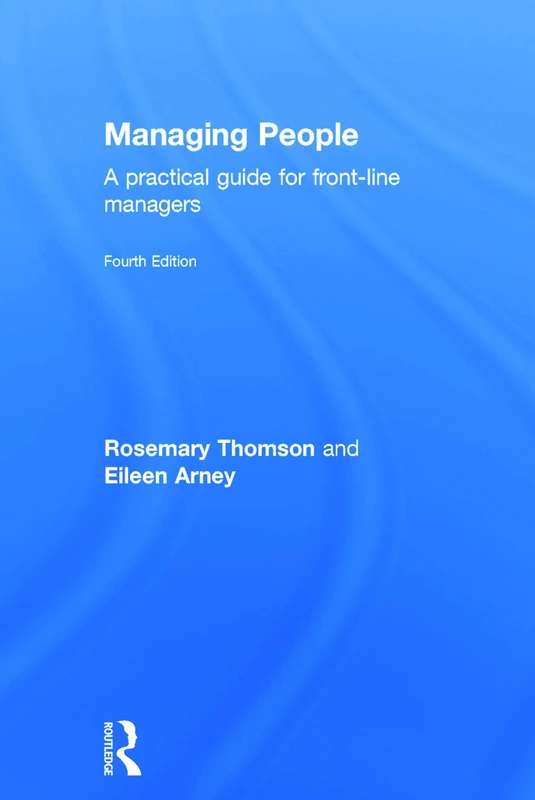 Managing People: A Practical Guide for Front-line Managers