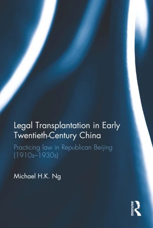 Legal Transplantation in Early Twentieth-Century China: Practicing law in Republican Beijing (1910s-1930s) - Image 1