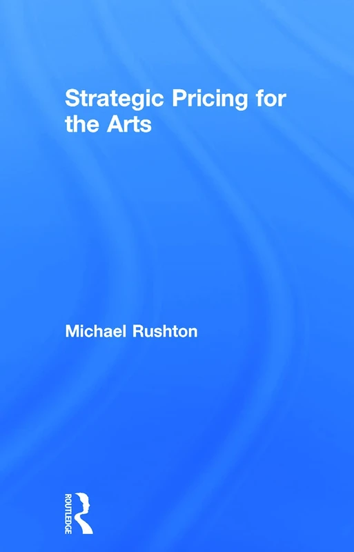 Routledge - Strategic Pricing for the Arts Textbook