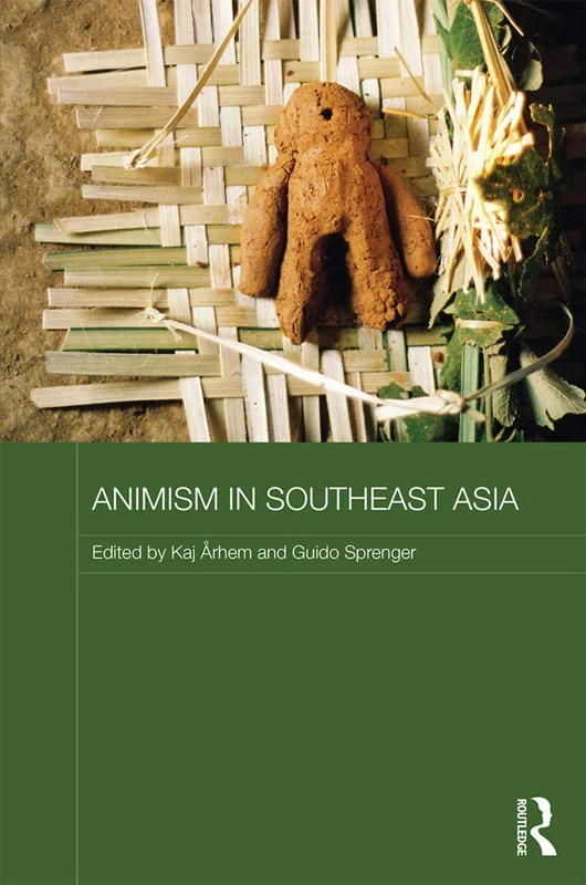 Animism in Southeast Asia (Routledge Contemporary Southeast Asia Series)