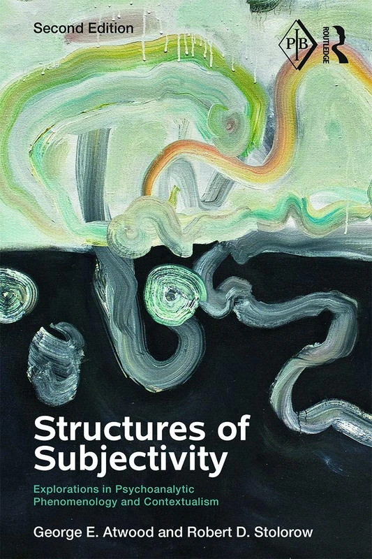 Structures of Subjectivity: Explorations in Psychoanalytic Phenomenology and Contextualism: 4 (Psychoanalytic Inquiry Book Series)