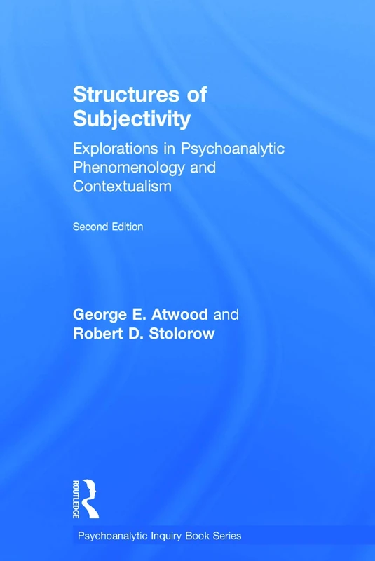 Structures of Subjectivity: Explorations in Psychoanalytic Phenomenology and Contextualism: 43 (Psychoanalytic Inquiry Book Series)