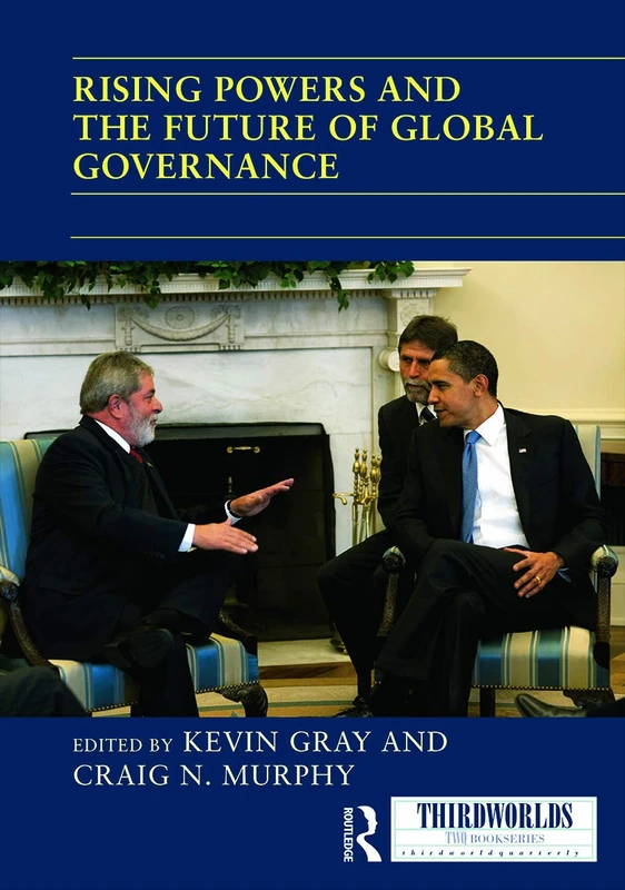 Rising Powers and the Future of Global Governance (ThirdWorlds)