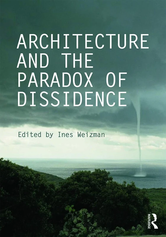 Architecture and the Paradox of Dissidence (Critiques)