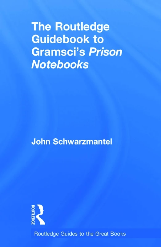 Routledge Guidebook to Gramsci's Prison Notebooks - Philosophy