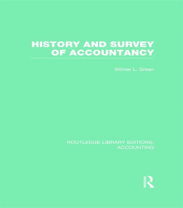 History and Survey of Accountancy (RLE Accounting) (Routledge Library Editions: Accounting)