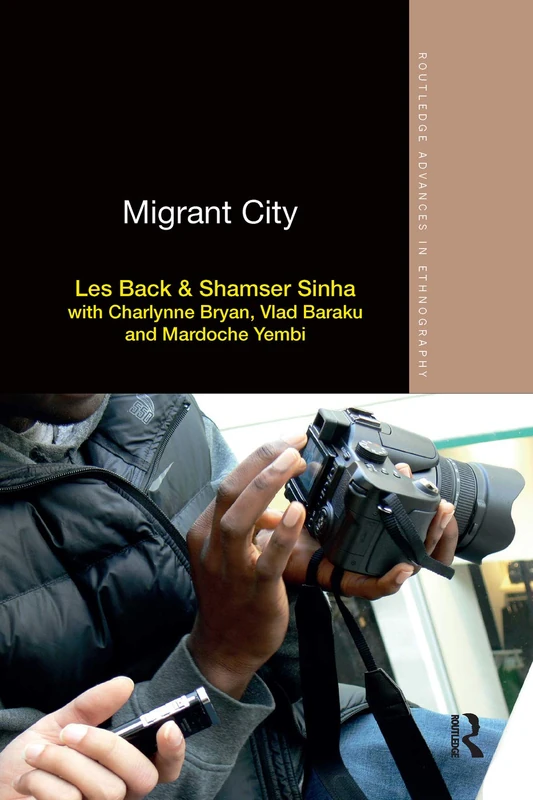 Migrant City (Routledge Advances in Ethnography)