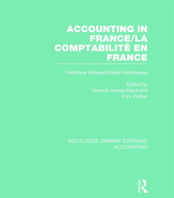Accounting in France (RLE Accounting): Historical Essays/Etudes Historiques (Routledge Library Editions: Accounting)
