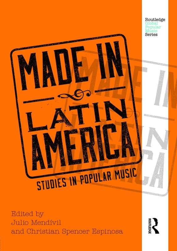 Routledge Made in Latin America: Studies in Popular Music