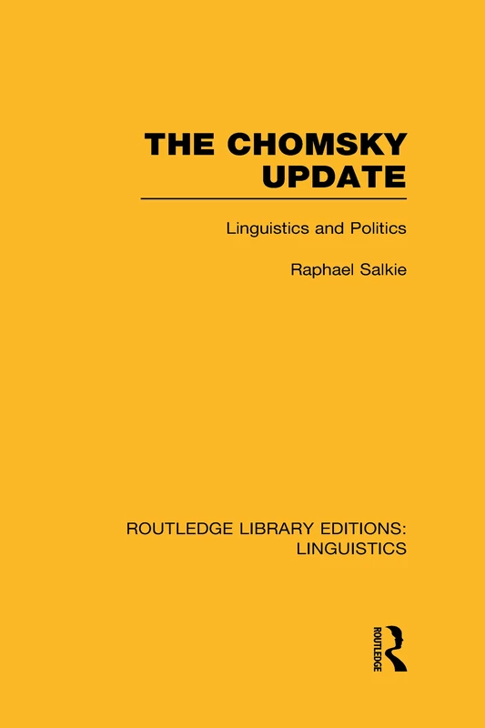 The Chomsky Update (RLE Linguistics A: General Linguistics): Linguistics and Politics (Routledge Library Editions: Linguistics)