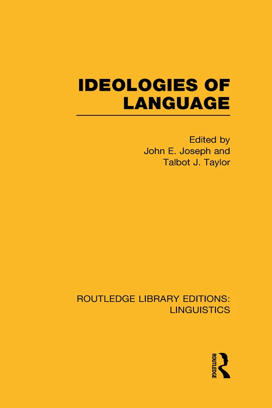 Ideologies of Language (RLE Linguistics A: General Linguistics) (Routledge Library Editions: Linguistics)