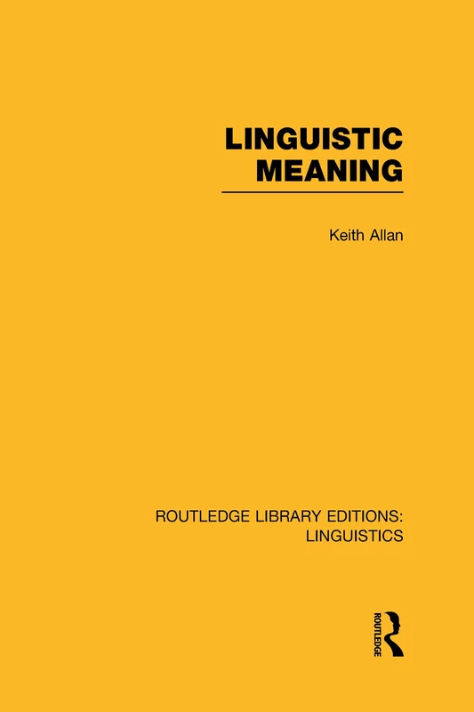 Linguistic Meaning: General Linguistics) (Routledge Library Editions: Linguistics)