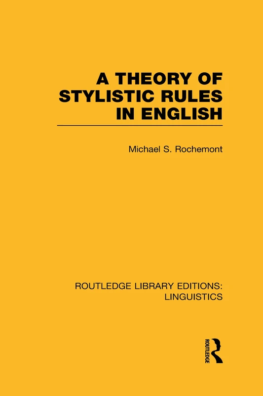 A Theory of Stylistic Rules in English (RLE Linguistics A: General Linguistics) (Routledge Library Editions: Linguistics)