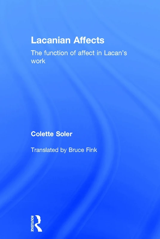 Lacanian Affects: The function of affect in Lacan's work