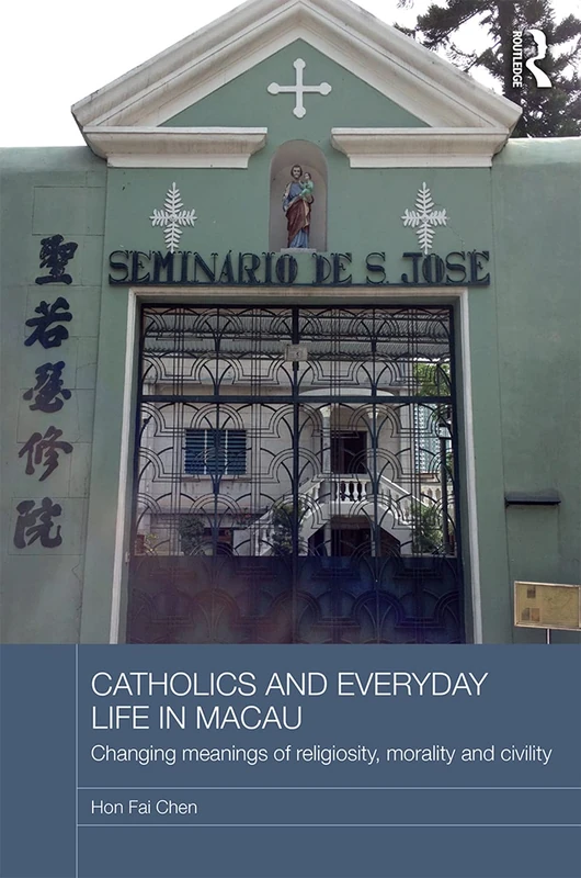 Routledge Catholics and Everyday Life in Macau - Religion Book