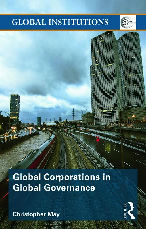 Global Corporations in Global Governance (Global Institutions)