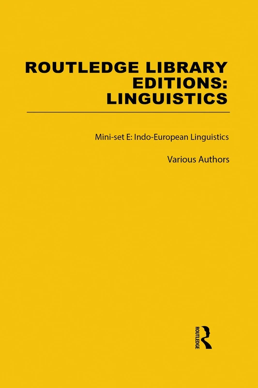 Routledge Library Editions: Linguistics Mini-set E: Indo-European Linguistics