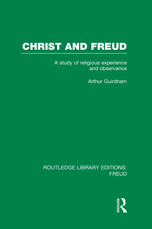 Christ and Freud (RLE: Freud): A Study of Religious Experience and Observance (Routledge Library Editions: Freud) - Image 1