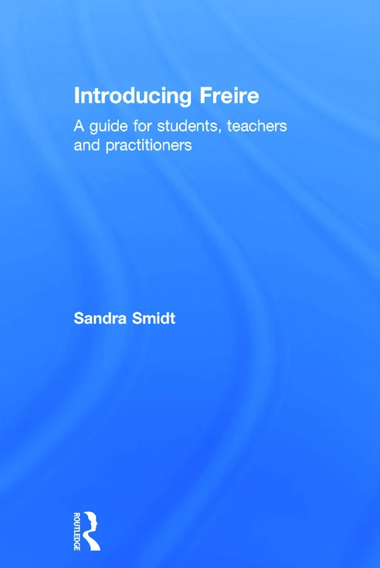 Introducing Freire: A guide for students, teachers and practitioners (Introducing Early Years Thinkers)