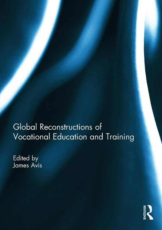 Routledge - Global Reconstructions of Vocational Education