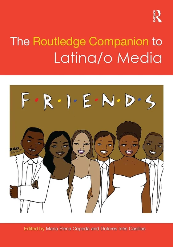 The Routledge Companion to Latina/o Media (Routledge Media and Cultural Studies Companions)