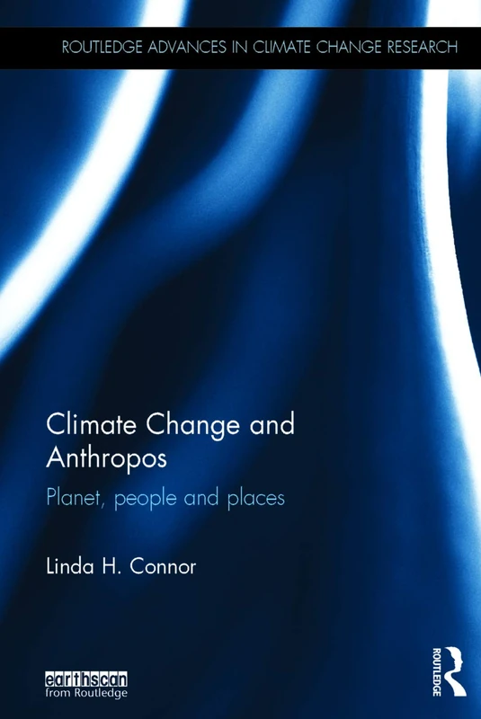 Climate Change and Anthropos: Planet, people and places (Routledge Advances in Climate Change Research)