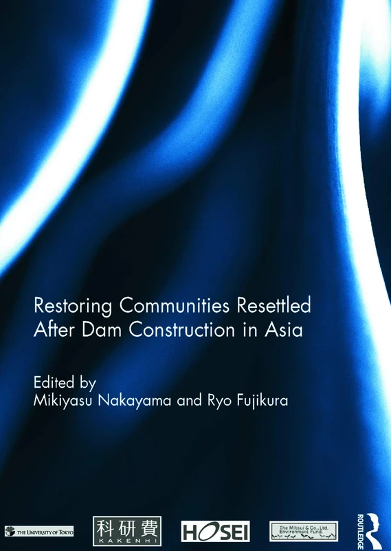 Restoring Communities Resettled After Dam Construction in Asia (Routledge Special Issues on Water Policy and Governance)