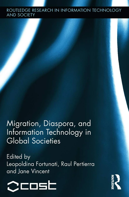 Migration, Diaspora and Information Technology in Global Societies (Routledge Research in Information Technology and Society)