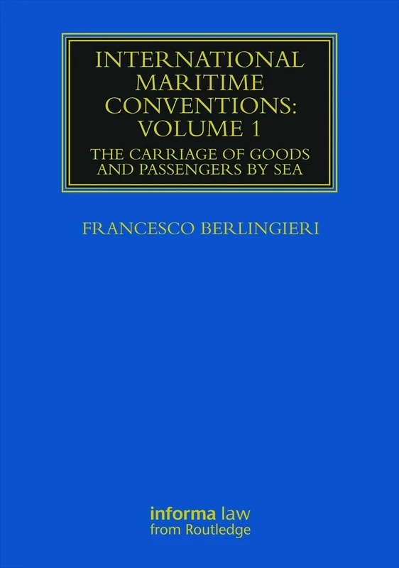 International Maritime Conventions (Volume 1): The Carriage of Goods and Passengers by Sea (Maritime and Transport Law Library)