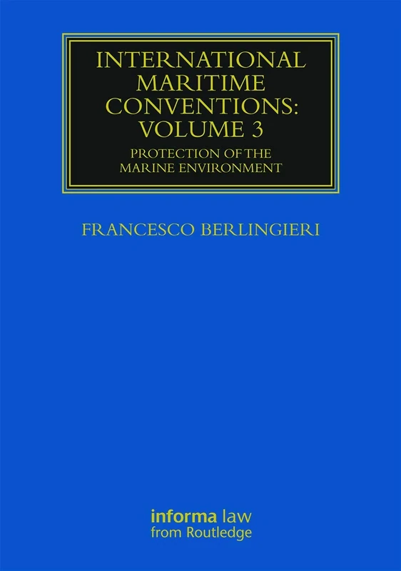 International Maritime Conventions (Volume 3): Protection of the Marine Environment (Maritime and Transport Law Library)
