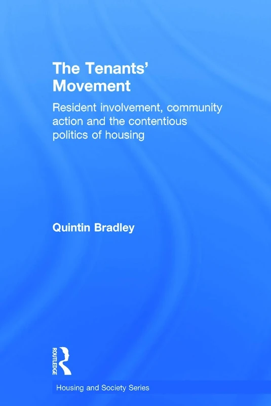 The Tenants' Movement: Resident involvement, community action and the contentious politics of housing (Housing and Society Series)
