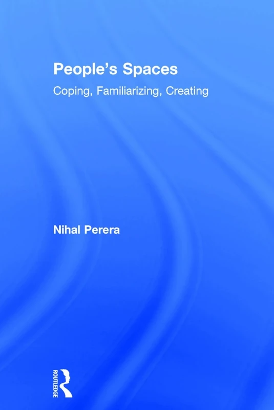 People's Spaces: Coping, Familiarizing, Creating