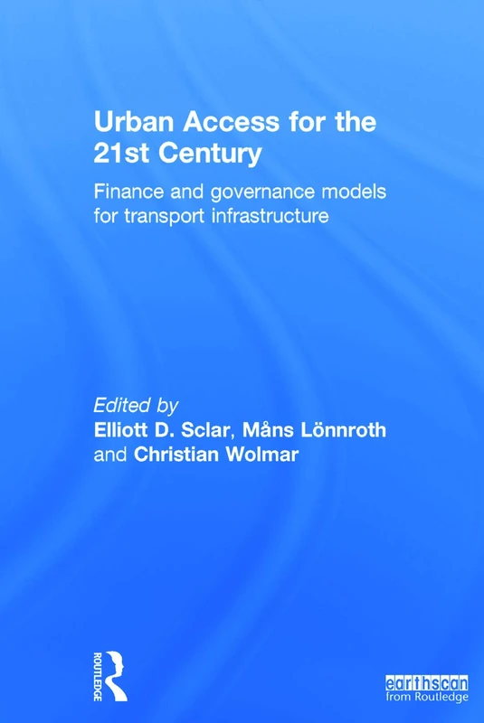 Urban Access for the 21st Century: Finance and Governance Models for Transport Infrastructure