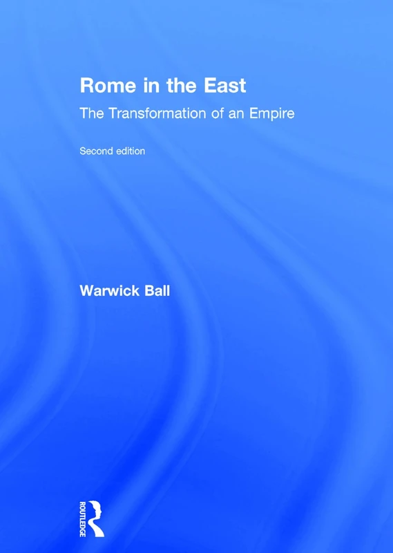 Rome in the East: The Transformation of an Empire