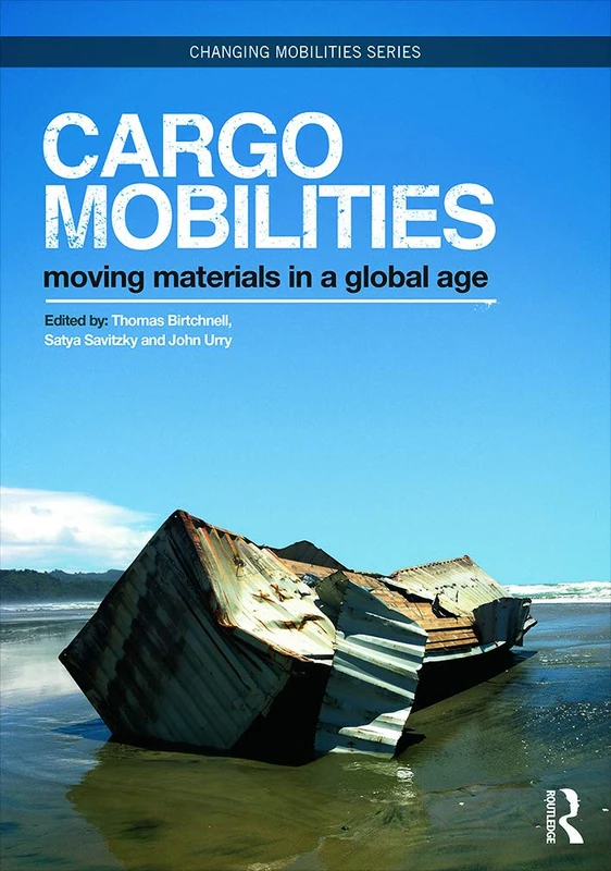 Routledge Cargomobilities: Moving Materials in a Global Age