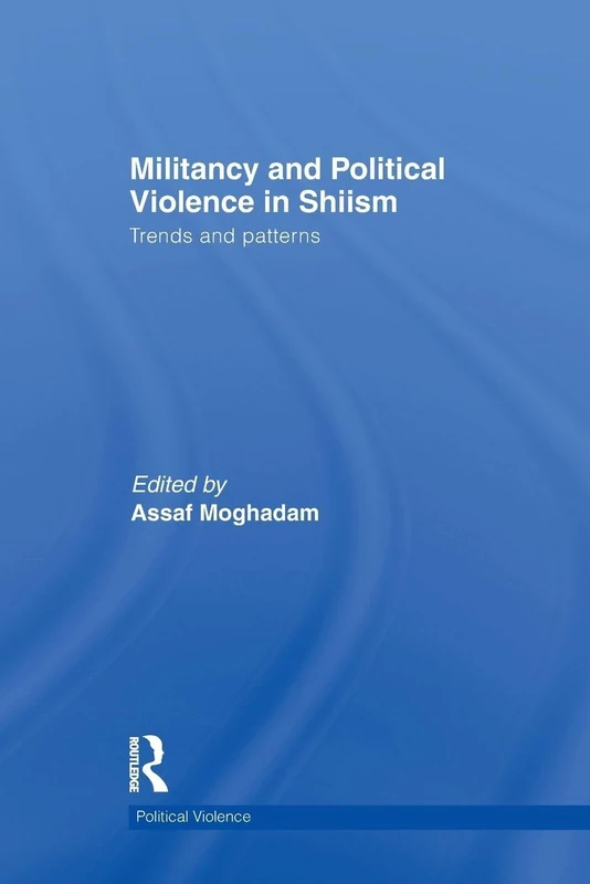 Militancy and Political Violence in Shiism: Trends and Patterns