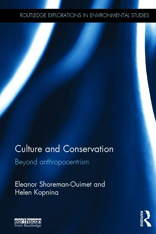 Routledge Culture and Conservation: Beyond Anthropocentrism