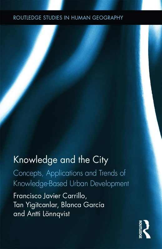 Knowledge and the City: Concepts, Applications and Trends of Knowledge-Based Urban Development: 52 (Routledge Studies in Human Geography) - Image 1